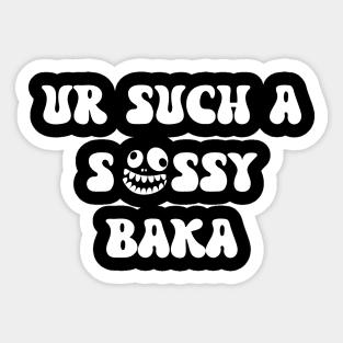 UR SUCH A SUSSY BAKA Sticker